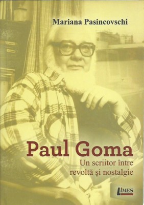 AS - PASINCOVSCHI MARIANA - PAUL GOMA UN SCRIITOR INTRE REVOLTA SI NOSTALGIE foto