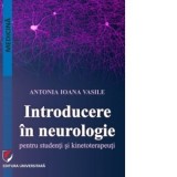 Introducere in neurologie pentru studenti si kinetoterapeuti - Antonia Ioana Vasile