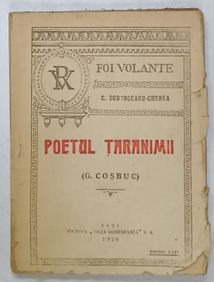 POETUL TARANIMII ( G. COSBUC ) de C. DOBROGEANU - GHEREA , 1920 foto
