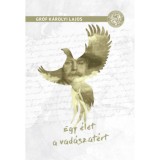 Egy &eacute;let a vad&aacute;szat&eacute;rt - Gr&oacute;f K&aacute;rolyi Lajos