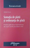 Somatia de plata si ordonanta de plata. Practica judiciara si reglemenatrea din noul Cod de procedura civila - Adriana Orosan