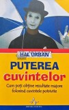 Cumpara ieftin Puterea cuvintelor. Cum poti obtine rezultate majore folosind cuvintele potrivite - 2007 - Hal Urban (J179)