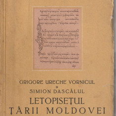 GRIGORE URECHE VORNICUL SI SIMION DASCALUL - LETOPISETUL TARII MOLDOVEI ( 1942 )