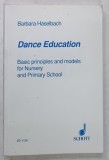DANCE EDUCATION , BASIC PRINCIPLES AND MODELS FOR NURSERY AND PRIMARY SCHOOL by BARBARA HASELBACH , 1978