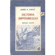 Victoria Imposibilului (Un Episod Din Epoca Pacificului) - Harry A. Gailey