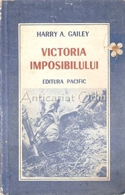 Victoria Imposibilului (Un Episod Din Epoca Pacificului) - Harry A. Gailey foto
