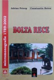 Bolta Rece Micromonografie 1786-2003 - Adrian Pricop Constantin Botez , A593