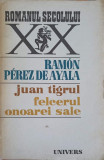 JUAN TIGRUL. FELCERUL ONOAREI SALE-RAMON PEREZ DE AYALA