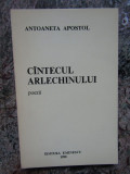 Antoaneta Apostol - Cantecul arlechinului AUTOGRAF