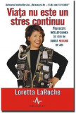 Viata nu este un stres continuu | Loretta LaRoche, Amaltea