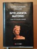 Inteligenta Materiei, Ed. III, Dumitru Constantin Dulcan, 2009, Editie Cartonata, Psihologie, Eikon, 474 pagini