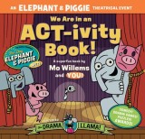 We Are in an Act-Ivity Book!: An Elephant &amp; Piggie Theatrical Event