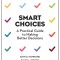 Smart Choices: A Practical Guide to Making Better Decisions