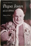 Papa Ioan al XXIII-lea Papa cel bun Francesco Valsasnini Carte Beletristica Anticariat