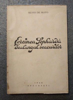 Silvio de Mayo - Evreimea sephardă dealungul veacurilor (vol. 1, 1940) foto