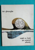 Ion Gheorghe &ndash; Nopti cu luna pe oceanul Atlantic ( prima editie )