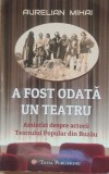 A FOST ODATA UN TEATRU - AURELIAN MIHAI, 2021