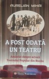 A FOST ODATA UN TEATRU - AURELIAN MIHAI, 2021