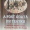 A FOST ODATA UN TEATRU - AURELIAN MIHAI, 2021
