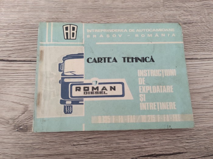 Cartea tehnica a camioanelor Roman Diesel 8.135 si 10.215 - Ed. 1982