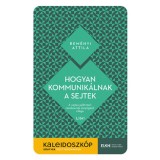 Hogyan kommunik&aacute;lnak a sejtek - A sejtes jel&aacute;tviteli rendszerek lenyűg&ouml;ző vil&aacute;ga - Rem&eacute;nyi Attila