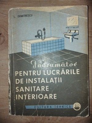 Indrumator pentru lucrarile de instalatii sanitare interioare- I. Dumitrescu foto