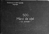 500 Marci de Oțel - Nicolae B&icirc;rliba - 1977 - Carte Tehnică Construcții - Oțeluri Speciale T&acirc;rgoviște - Cartonată