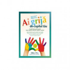 Ai grijă de copilul tău. Un ghid ilustrat pentru părinţi despre îngrijirea medicală completă a copilului - Paperback brosat - Fries James, Robert H. P