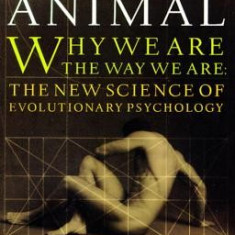 The Moral Animal: Why We Are, the Way We Are: The New Science of Evolutionary Psychology