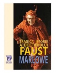 Tragica istorie a Doctorului Faust. The Tragical History of Doctor Faustus - Christopher Marlowe