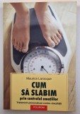 Cum să slăbim prin controlul emoțiilor: Tratament personalizat contra obezității, autor Maurice Larocque