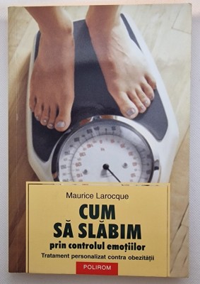 Cum să slăbim prin controlul emoțiilor: Tratament personalizat contra obezității, autor Maurice Larocque foto