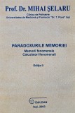 Paradoxurile memoriei. Memorii fenomenale, calculatori fenomenali - 2003 - Mihai Selaru (BF67)
