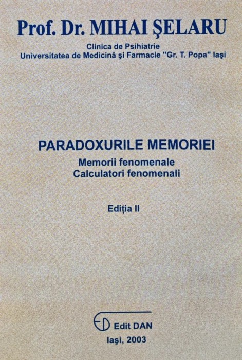 Paradoxurile memoriei. Memorii fenomenale, calculatori fenomenali - 2003 - Mihai Selaru (BF67)