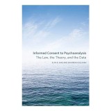 Informed Consent To Psychoanalysis The Law The Theory And The Data