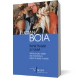 &Icirc;ntre &icirc;nger și fiară - Lucian Boia - Editura Humanitas