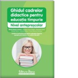 Ghidul cadrelor didactice pentru educatie timpurie - Nivel anteprescolar