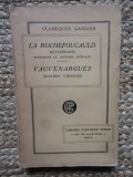 LA ROCHEFOUCAULD - REFLEXIONS SENTENCES ET MAXIMES MORALES / Vauvenargues - OEUVRES CHOISIES