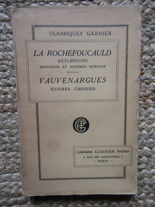LA ROCHEFOUCAULD - REFLEXIONS SENTENCES ET MAXIMES MORALES / Vauvenargues - OEUVRES CHOISIES