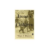 Irena's Children: The Extraordinary Story of the Woman Who Saved 2,500 Children from the Warsaw Ghetto