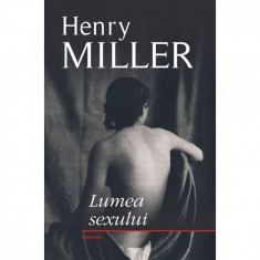 Lumea sexului - Henry Miller foto