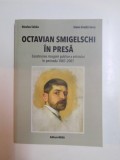 OCTAVIAN SMIGELSCHI IN PRESA... de NICOALE SABAU , IOANA GRUITA SAVU 2009