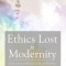 Ethics Lost in Modernity: Reflections on Wittgenstein and Bioethics
