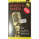 In gura presei - 2010 - Robert B. Parker ($C38)