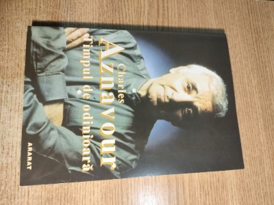 Charles Aznavour - Timpul de odinioara (Editura Ararat, 2005) foto