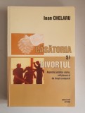 Ioan Chelaru - Casatoria si divortul. Aspecte juridice civile, religioase
