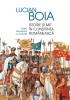 Istorie Si Mit In Constiinta Romaneasca, Lucian Boia - Editura Humanitas