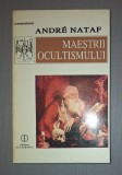 Andre Nataf - Maestrii ocultismului, Editura Enciclopedica, 1995, Spiritualitate si Ezoterism