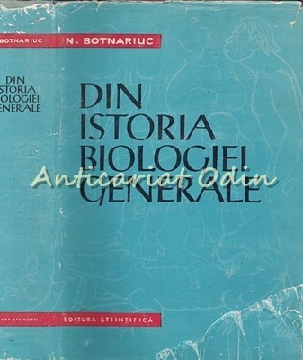 Din Istoria Biologiei Generale - N. Botnariuc - Tiraj: 6145 Exemplare foto
