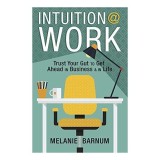 Intuition at Work, Melanie Barnum